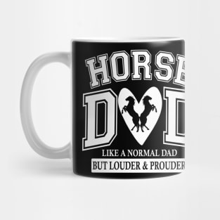 Horse Dad Like A Normal Dad But Louder And Prouder Mug